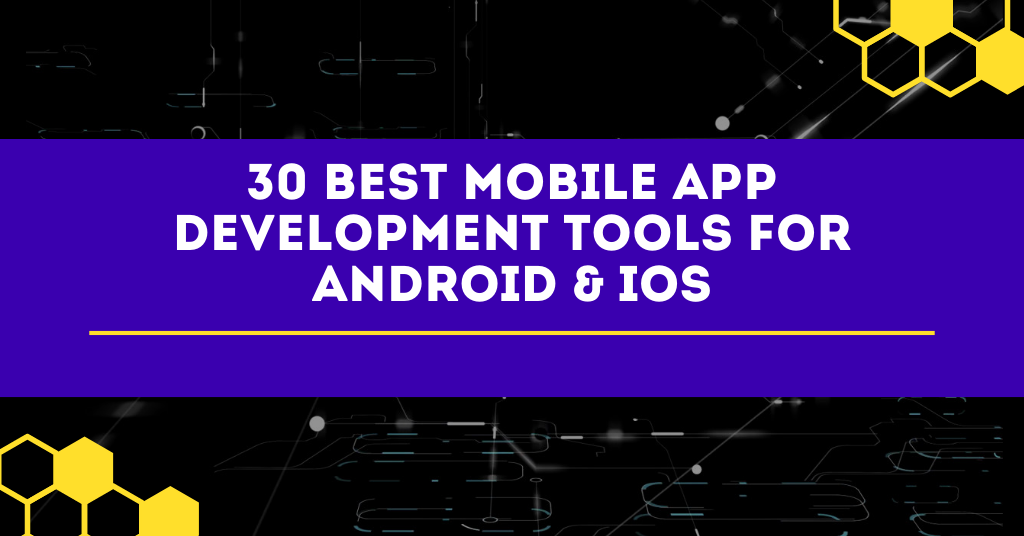 Top 30 Mobile app development tools